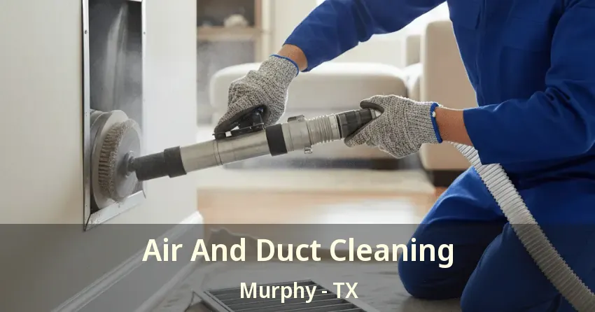 Air And Duct Cleaning Murphy - TX