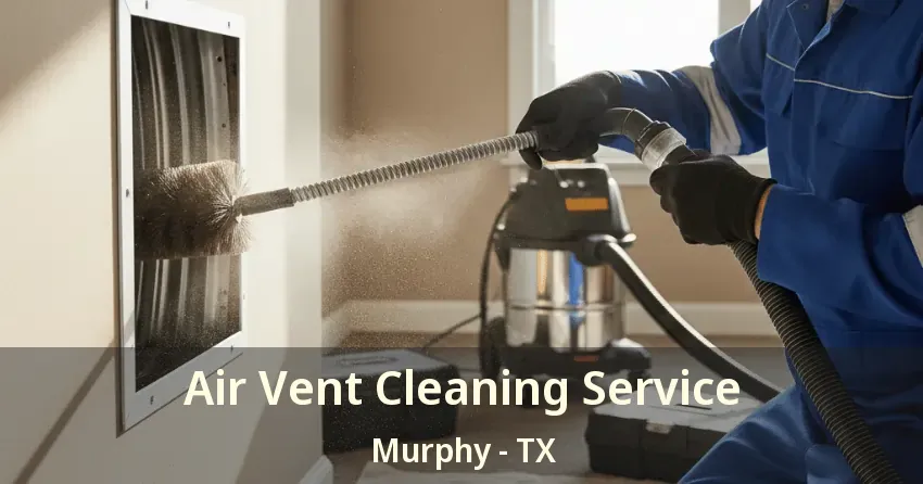 Air Vent Cleaning Service Murphy - TX