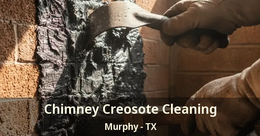 Chimney Creosote Cleaning Murphy - TX