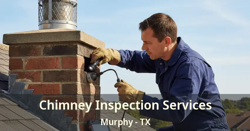 Chimney Inspection Services Murphy - TX