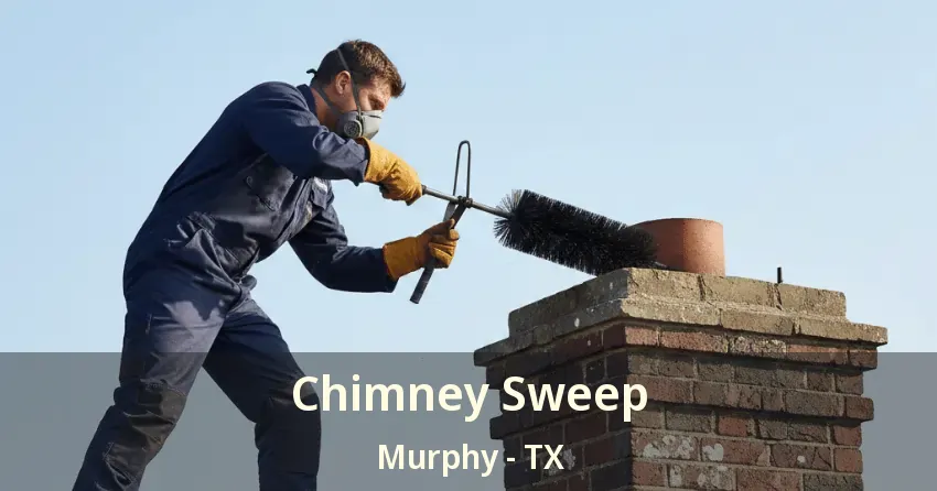 Chimney Sweep Murphy - TX