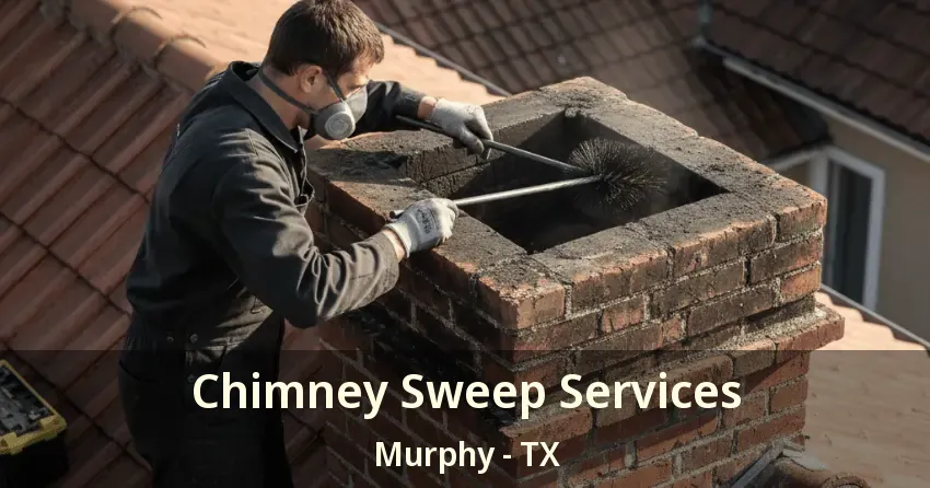 Chimney Sweep Services Murphy - TX