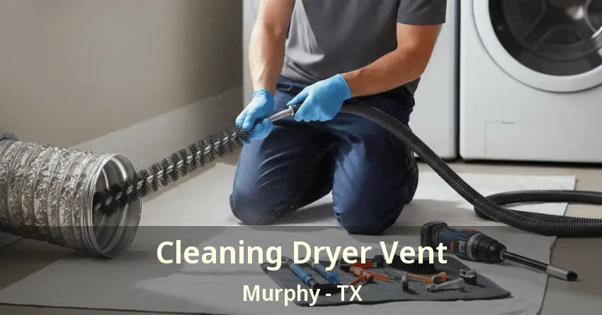 Cleaning Dryer Vent Murphy - TX