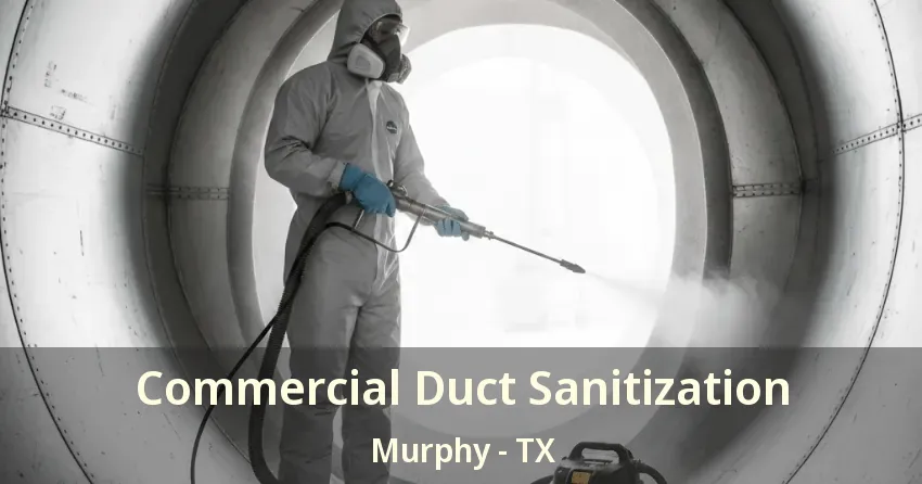 Commercial Duct Sanitization Murphy - TX