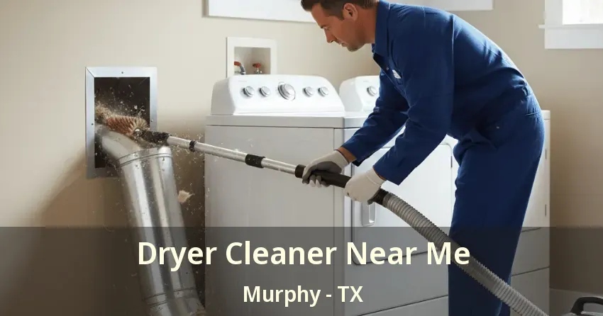 Dryer Cleaner Near Me Murphy - TX
