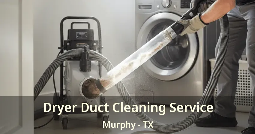 Dryer Duct Cleaning Service Murphy - TX