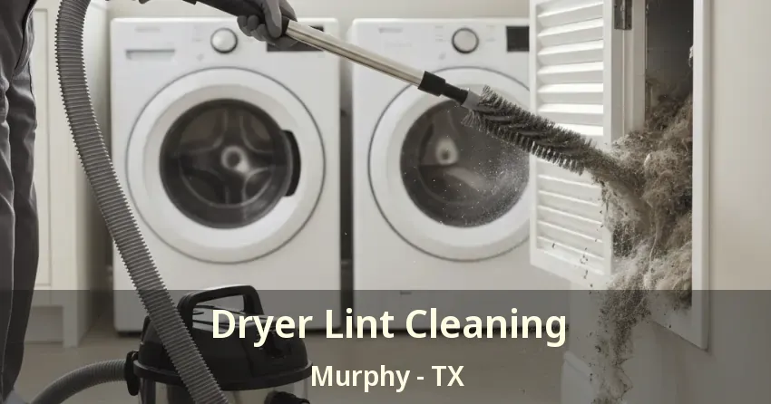 Dryer Lint Cleaning Murphy - TX
