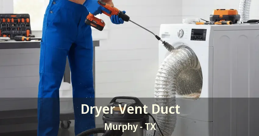 Dryer Vent Duct Murphy - TX