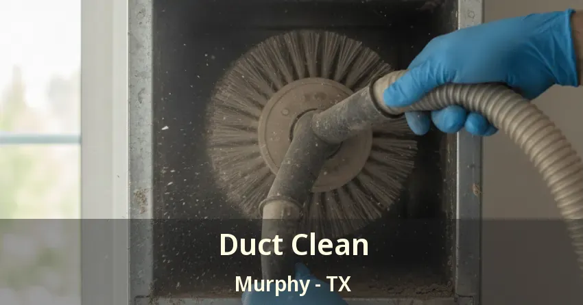 Duct Clean Murphy - TX Duct Clean Murphy - TX