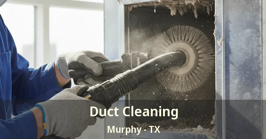 Duct Cleaning Murphy - TX
