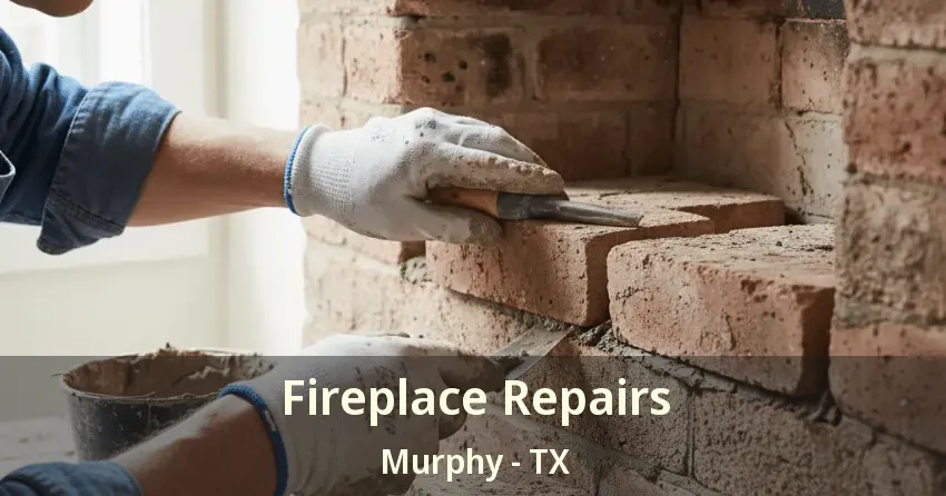 Fireplace Repairs Murphy - TX