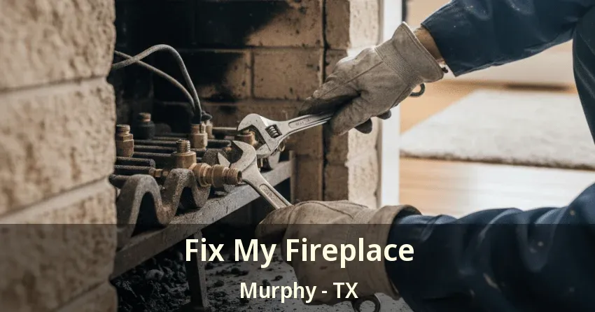 Fix My Fireplace Murphy - TX