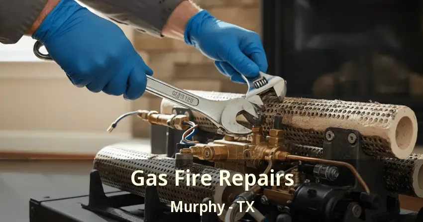 Gas Fire Repairs Murphy - TX