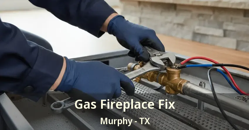 Gas Fireplace Fix Murphy - TX