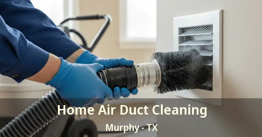 Home Air Duct Cleaning Murphy - TX