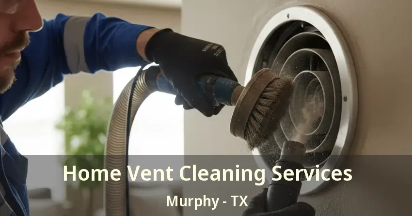 Home Vent Cleaning Services Murphy - TX