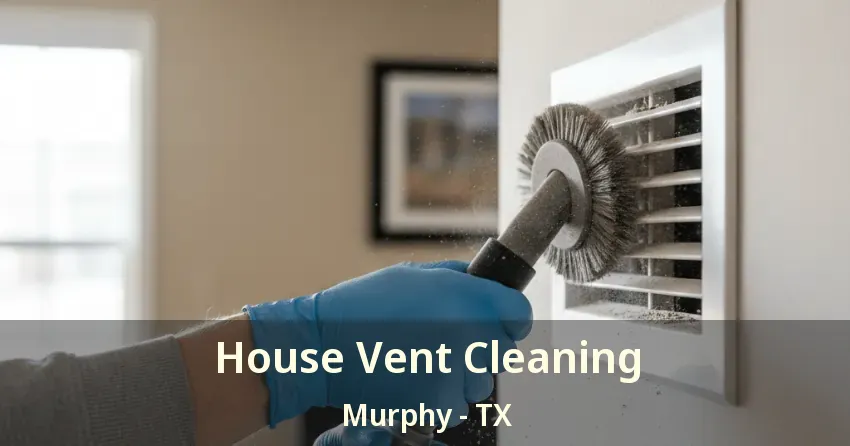House Vent Cleaning Murphy - TX