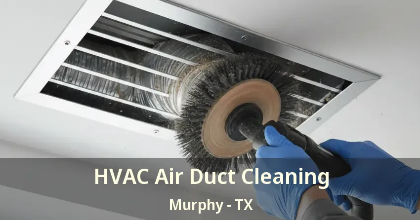 HVAC Air Duct Cleaning Murphy - TX