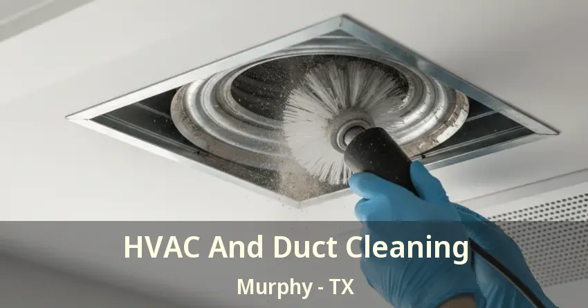 HVAC And Duct Cleaning Murphy - TX