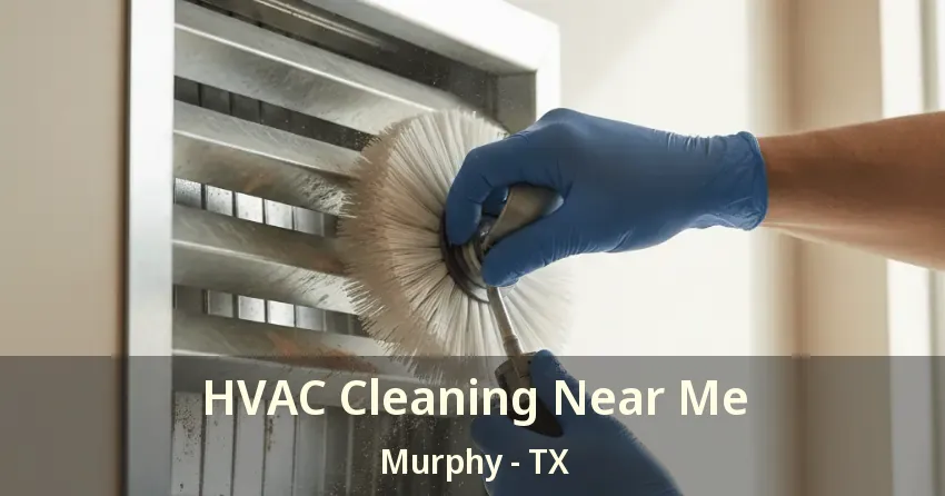 HVAC Cleaning Near Me Murphy - TX HVAC Cleaning Near Me Murphy - TX