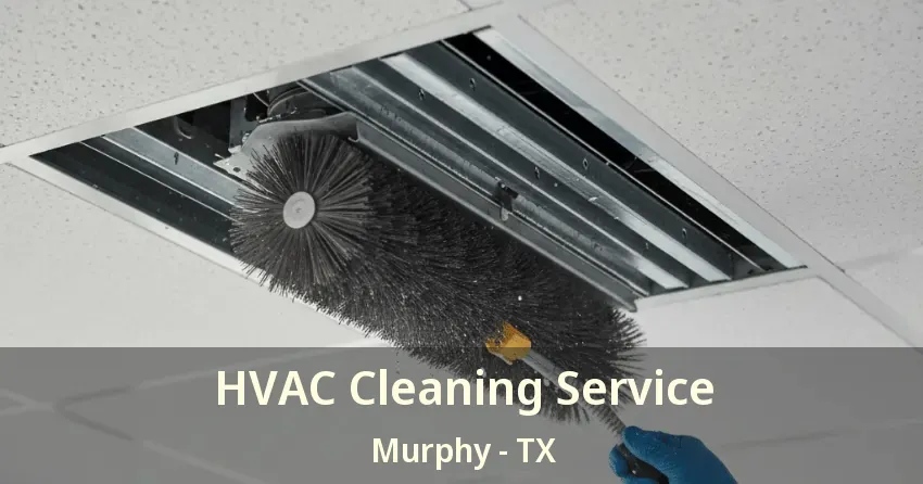 HVAC Cleaning Service Murphy - TX