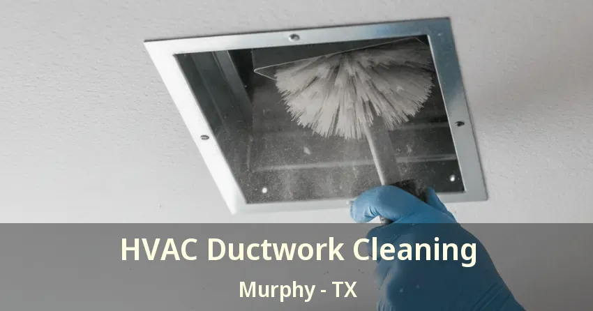 HVAC Ductwork Cleaning Murphy - TX
