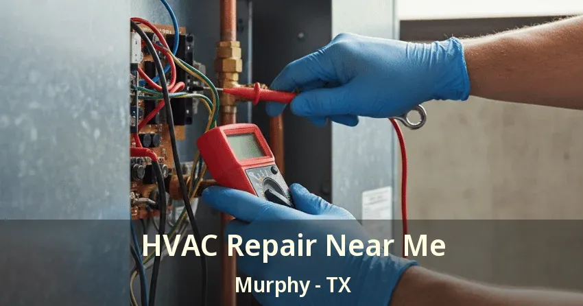 HVAC Repair Near Me Murphy - TX