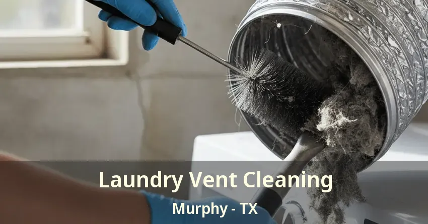 Laundry Vent Cleaning Murphy - TX