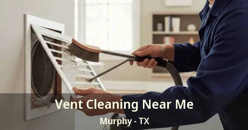 Vent Cleaning Near Me Murphy - TX
