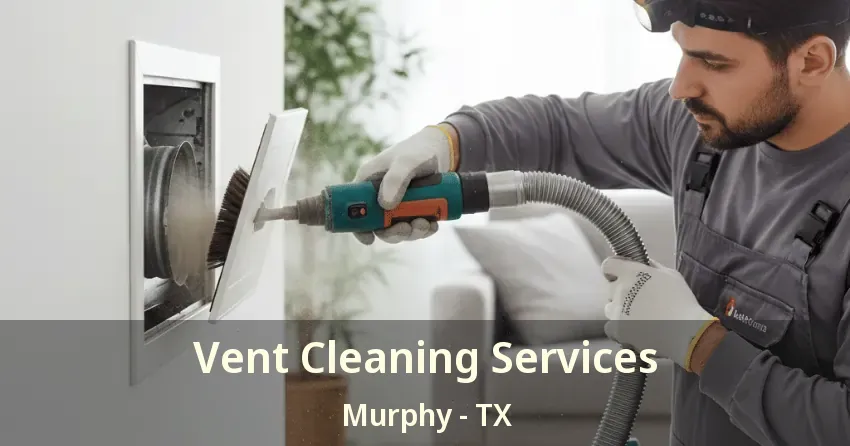 Vent Cleaning Services Murphy - TX